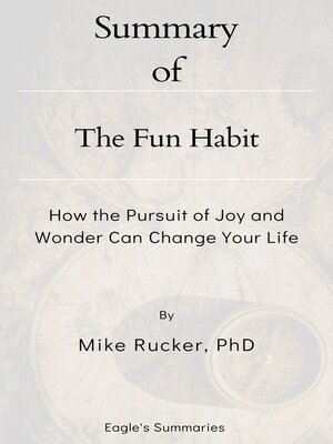 cover image of Summary of the Fun Habit  How the Pursuit of Joy and Wonder Can Change Your Life   by  Mike Rucker, PhD